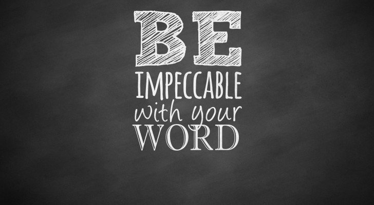 Be impeccable with your word